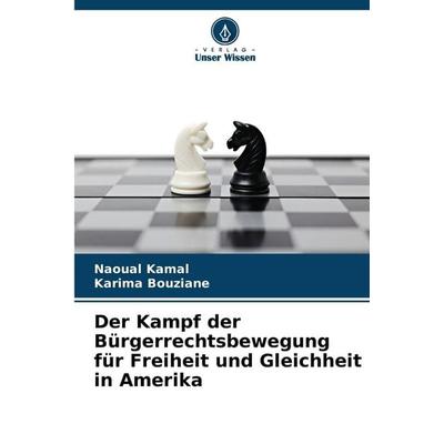 Der Kampf der Bürgerrechtsbewegung für Freiheit und Gleichheit in Amerika, Taschenbuch von Naoual Kamal,Karima Bouziane, Verlag Unser Wissen,