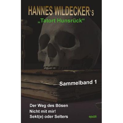 Tatort Hunsrück - Sammelbände / Hannes Wildecker’s Tatort Hunsrück, Taschenbuch von Hannes Wildecker, Epubli, 978-3-7485-8273-1