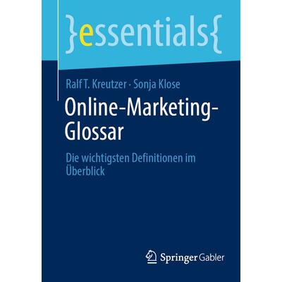 Online-Marketing-Glossar, Taschenbuch von Ralf T. Kreutzer,Sonja Klose, Springer Fachmedien Wiesbaden GmbH, 978-3-658-50211-9