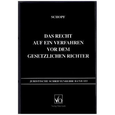 Das Recht auf ein Verfahren vor dem gesetzlichen Richter, Taschenbuch von Norbert Schopf, Verlag Österreich, 978-3-7046-1507-7