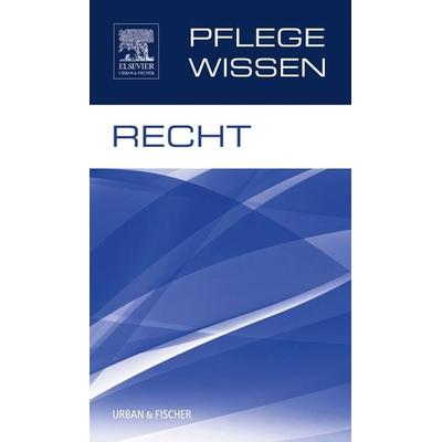 PflegeWissen Recht, Taschenbuch von , Urban & Fischer in Elsevier, 978-3-437-25125-2