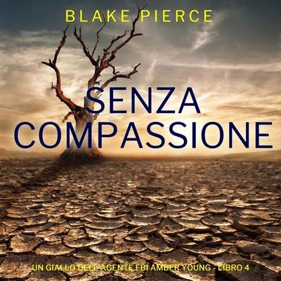 Senza Compassione (Un giallo dell'agente FBI Amber Young - Libro 4) - Blake Pierce, Audio, 9798261401971