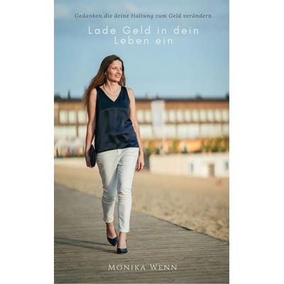 Lade Geld in dein Leben ein, Gebundene Ausgabe von Monika Wenn, Rediroma-Verlag, 978-3-9852784-6-6