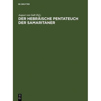 Der hebräische Pentateuch der Samaritaner, Gebundene Ausgabe von , De Gruyter, 978-3-11-009258-5