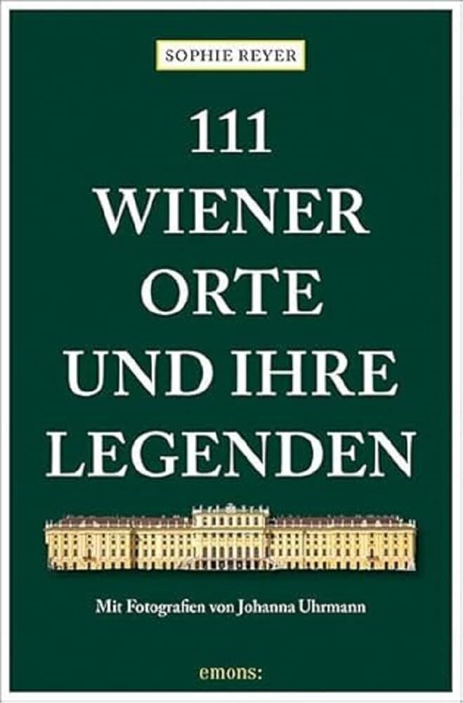 Sophie Reyer - 111 Wiener Orte und ihre Legenden - Preis vom 12.10.2026 11:37:12 h