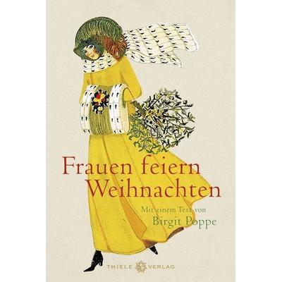 Frauen feiern Weihnachten, Gebundene Ausgabe von Birgit Poppe, Thiele Verlag, 978-3-85179-586-8