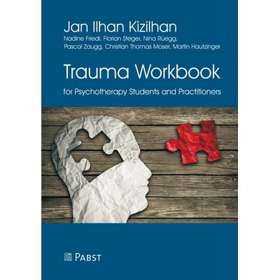 Trauma Workbook for Psychotherapy Students and Practitioners, Taschenbuch von Jan Ilhan Kizilhan,Nadine Friedl,Florian Steger,Nina Rüegg,Pascal Zaugg,