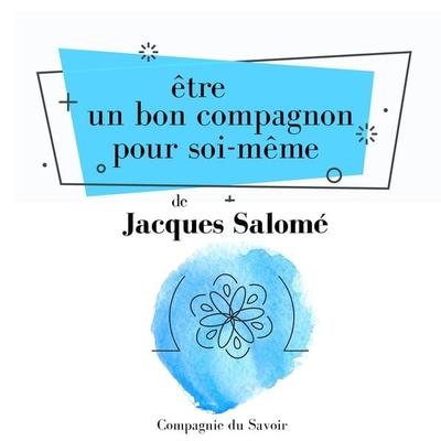 Être un bon compagnon pour soi-même - Jacques Salome, Audio, 9782821110403