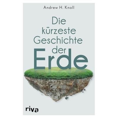 Die kürzeste Geschichte der Erde, Taschenbuch von Andrew H. Knoll, Riva, 978-3-7423-2334-7