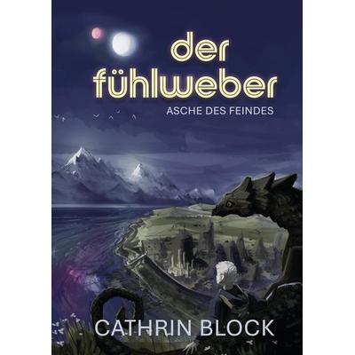 Der Fühlweber, Gebundene Ausgabe von Cathrin Block, Tredition, 978-3-384-09346-2