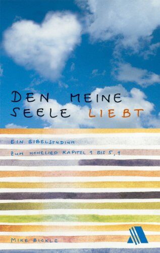 Mike Bickle - Den meine Seele liebt (Band 1) - Preis vom 04.10.2026 03:51:26 h