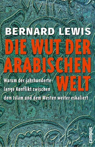Bernard Lewis - Die Wut der arabischen Welt: Warum der jahrhundertelange Konflikt zwischen dem Islam und dem Westen weiter eskaliert - Preis vom 09.10.2026 07:28:09 h