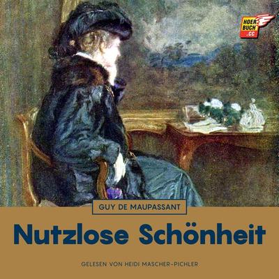 Nutzlose Schönheit - Guy de Maupassant, Audio, 9783991484998