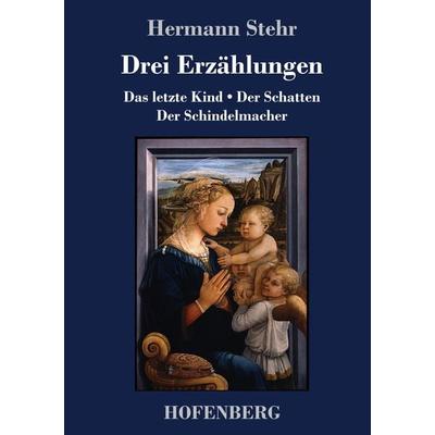 Drei Erzählungen, Gebundene Ausgabe von Hermann Stehr, Hofenberg, 978-3-7437-2404-4