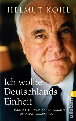Helmut Kohl - Ich wollte Deutschlands Einheit: Dargestellt von Kai Diekmann und Ralf Georg Reuth. Mit einem Vorwort von Helmut Kohl - Preis vom 18.10.2026 15:28:09 h