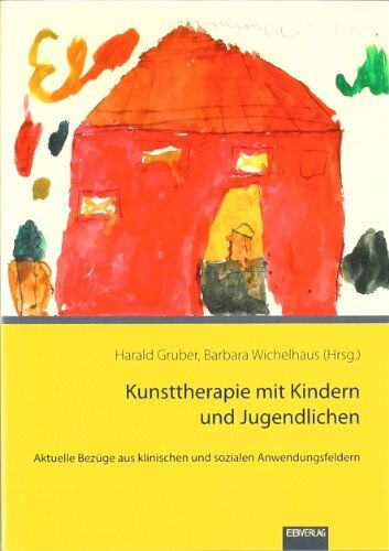 Harald Gruber - Kunsttherapie mit Kindern und Jugendlichen: Aktuelle Bezüge aus klinischen und sozialen Anwendungsfeldern - Preis vom 17.10.2026 19:25:27 h