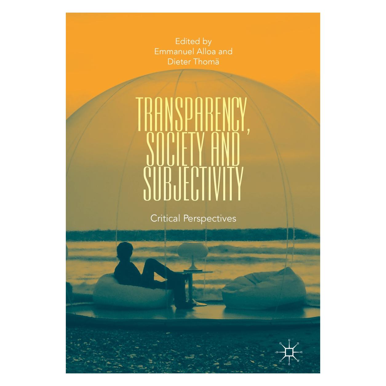 Springer Transparency, Society and Subjectivity (Englisch, Dieter Thomä, Emmanuel Alloa, 2018) (9783319771601)