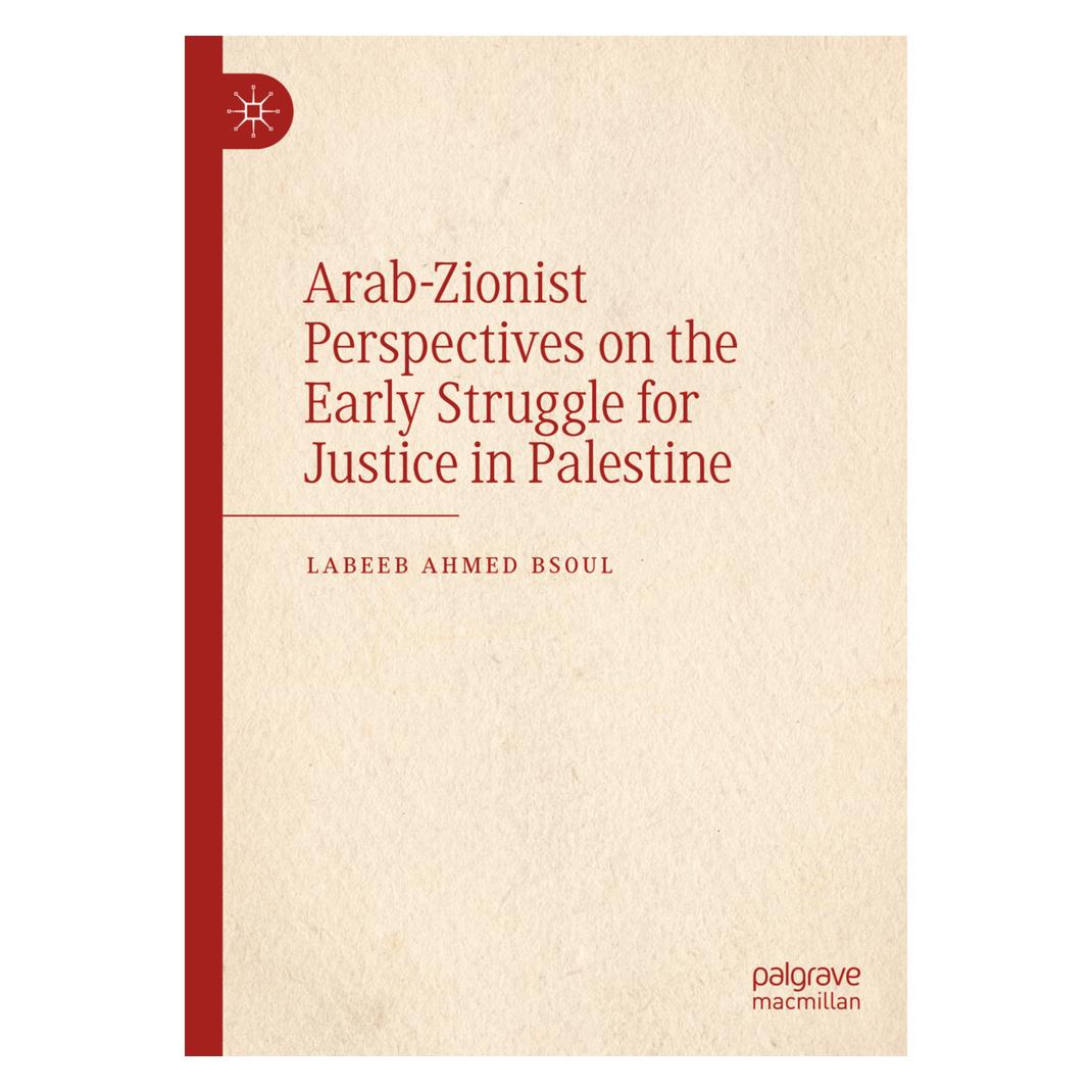 Springer Arab-Zionist Perspectives on the Early Struggle for Justice in Palestine (Englisch, Hardcover, Labeeb Ahmed Bsoul) (53098382)