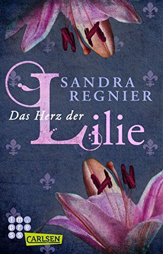 Sandra Regnier - Die Lilien-Reihe: Das Herz der Lilie - Preis vom 05.10.2026 03:47:11 h