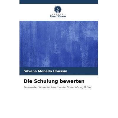 Die Schulung bewerten, Taschenbuch von Silvana Monello Houssin, Verlag Unser Wissen