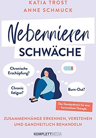 Katia Trost - Nebennierenschwäche: Chronische Erschöpfung, Chronic fatigue oder Burnout? Zusammenhänge erkennen, verstehen und ganzheitlich behandeln – Das Standardwerk für eine hormonfreie Therapie - Preis vom 09.10.2026 07:28:09 h