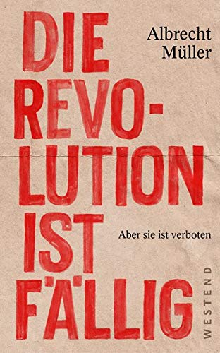 Albrecht Müller - Die Revolution ist fällig: Aber sie ist verboten - Preis vom 30.09.2026 09:01:18 h