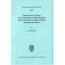 Schadensersatz bei Tötung oder Verletzung der im Haushalt tätigen oder im Beruf oder Geschäft des Eh, Fachbücher von Gunter Maier