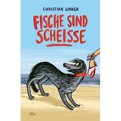Fische sind scheiße, Gebundene Ausgabe von Christian Linker, dtv, 978-3-423-76629-6
