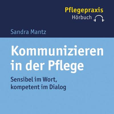 Kommunizieren in der Pflege - Sandra Mantz, Audio, 9783170339125