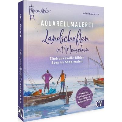 Mein Atelier Aquarellmalerei – Landschaften mit Menschen, Gebundene Ausgabe von Kristina Jurick, Christophorus, 978-3-86230-461-5