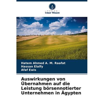 Auswirkungen von Übernahmen auf die Leistung börsennotierter Unternehmen in Ägypten, Taschenbuch von ¿Hatem Ahmed A. M. Raafat,Hassan Elalfy,Afaf