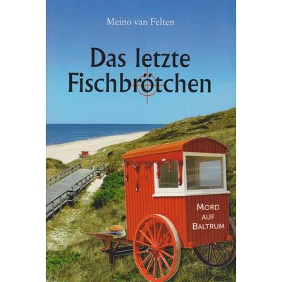 Das letzte Fischbrötchen, Taschenbuch von Meino van Felten, Isensee, Florian, GmbH, 978-3-7308-2157-2