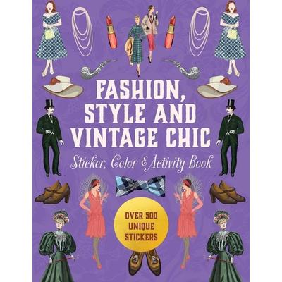 Fashion, Style and Vintage Chic Sticker, Color & Activity Book, Gebundene Ausgabe von Editors of Chartwell Books, Quarto Publishing Group,