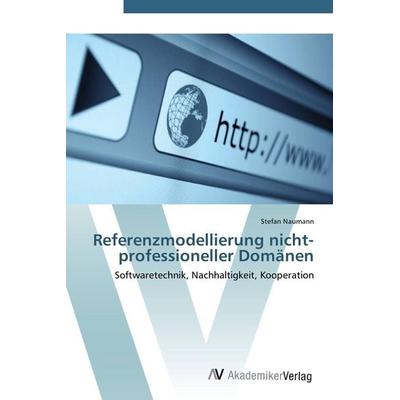 Referenzmodellierung nicht-professioneller Domänen, Taschenbuch von Stefan Naumann, AV Akademikerverlag, 978-3-639-40958-1
