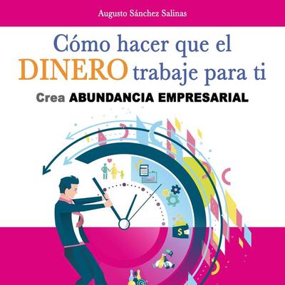 Cómo hacer que el dinero trabaje para ti - Augusto Sánchez Salinas, Audio, 9789152165263