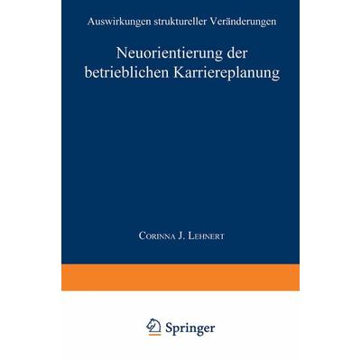 Neuorientierung der betrieblichen Karriereplanung, Taschenbuch von Corinna J. Lehnert, Deutscher Universitätsverlag, 978-3-8244-6377-0