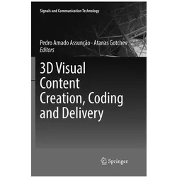 3D Visual Content Creation, Coding and Delivery, Fachbücher von Pedro Amado Assunção, Atanas Gotchev