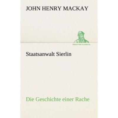 Staatsanwalt Sierlin, Taschenbuch von John Henry Mackay, Tredition, 978-3-8424-0911-8