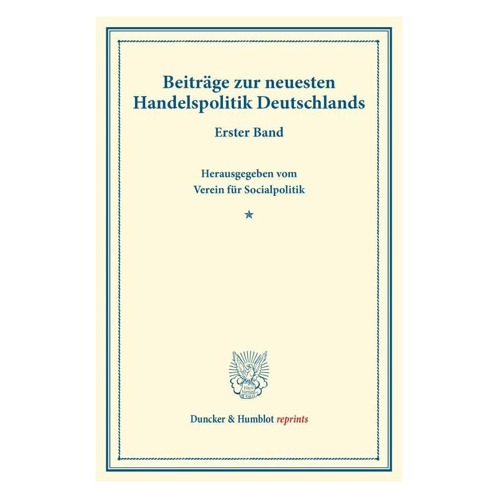Duncker & Humblot Beiträge zur neuesten Handelspolitik Deutschlands. (Deutsch, Softcover) (55561505)