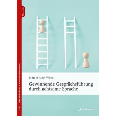 Gewinnende Gesprächsführung durch achtsame Sprache, Set von Indrani Alina Wilms, Junfermann, 978-3-7495-0560-9