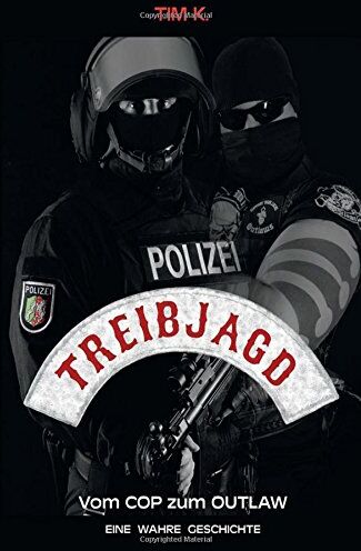 Tim K. - Treibjagd: Vom Cop zum Outlaw - Preis vom 11.10.2026 03:10:56 h