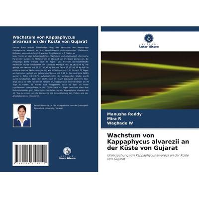 Wachstum von Kappaphycus alvarezii an der Küste von Gujarat, Taschenbuch von Manusha Reddy,Mira R.,Waghade W., Verlag Unser Wissen, 978-620-4-11801-7