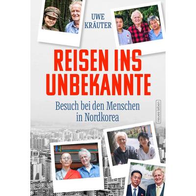 Reisen ins Unbekannte, Taschenbuch von Uwe Kräuter, Neues Leben, 978-3-355-01918-7