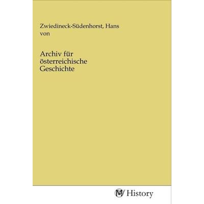 Archiv für österreichische Geschichte, Taschenbuch von , MV-History, 978-3-96872-905-3
