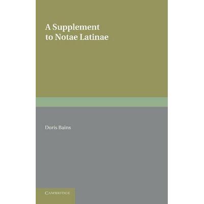 A Supplement to Notae Latinae, Taschenbuch von Doris Bains, Cambridge Academic, 978-1-107-68482-9