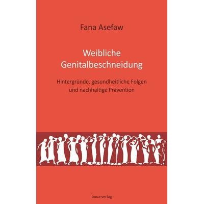 Weibliche Genitalbeschneidung, Taschenbuch von Fana Asefaw, boox-verlag, 978-3-906037-30-1