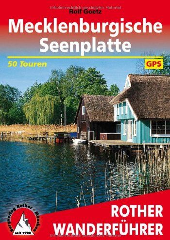 Rolf Goetz - Mecklenburgische Seenplatte. 50 ausgewählte Wanderungen im "Land der 1000 Seen" mit Nationalpark Müritz. Mit GPS-Daten (Rother Wanderführer): ... Land der 1000 Seen mit Nationalpark Müritz - Preis vom 09.10.2026 07:28:09 h