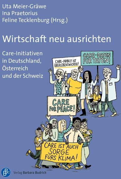 Uta Meier-Gräwe - Wirtschaft neu ausrichten: Care-Initiativen in Deutschland, Österreich und der Schweiz - Preis vom 30.09.2026 09:01:18 h