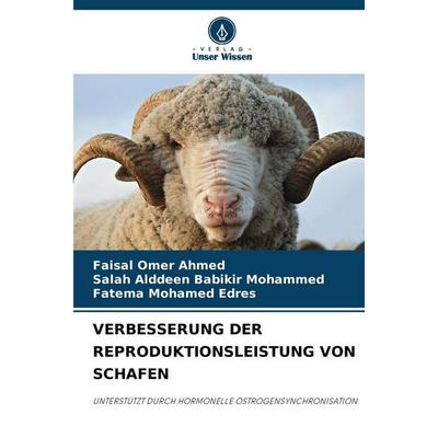 Verbesserung der Reproduktionsleistung von Schafen, Taschenbuch von Faisal Omer Ahmed,Salah Alddeen Babikir Mohammed,Fatema Mohamed Edres, Verlag