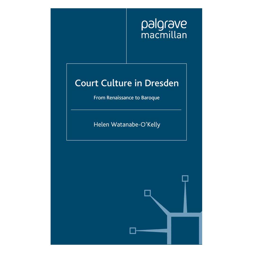 Springer Court Culture in Dresden (Englisch, Softcover, H Watanabe-O'Kelly, H. Watanabe-O'Kelly) (55818886)
